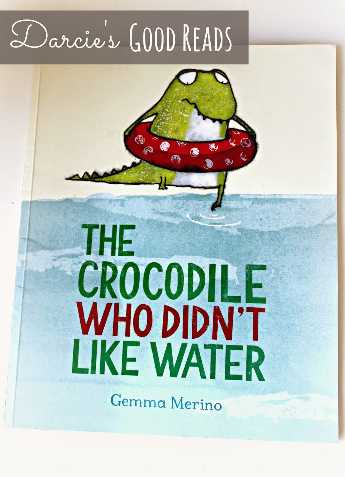 Darcie’s Good Reads | The Crocodile Who Didn’t Like Water