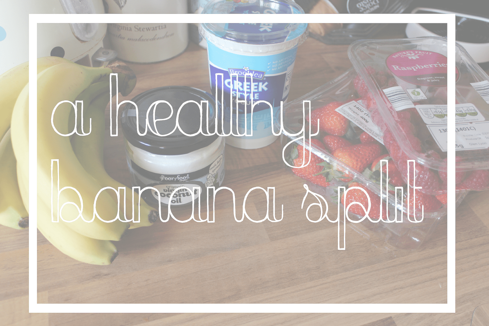 A Healthy Banana Split | Happy Healthy Family Eats