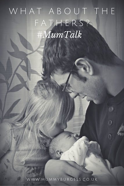 What about the Fathers? #MumTalk